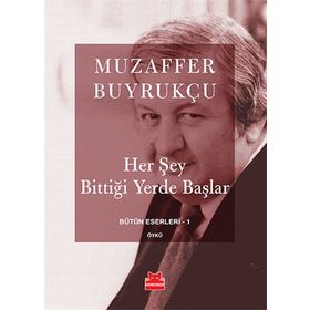 Her Şey Bittiği Yerde Başlar - Muzaffer Buyrukçu