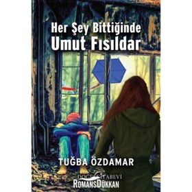 Her Şey Bittiğinde Umut Fısıldar - Tuğba Özdamar
