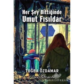 Her Şey Bittiğinde Umut Fısıldar - Tuğba Özdamar