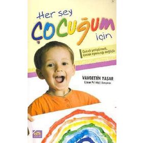 HER ŞEY ÇOCUĞUM İÇİN - VAHDETTIN YAŞAR