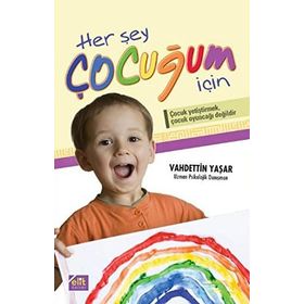HER ŞEY ÇOCUĞUM İÇİN - VAHDETTIN YAŞAR