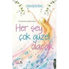 Her Şey Çok Güzel Olacak - Yasemin Ağırman Sönmez