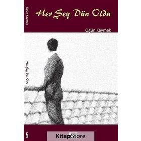 Her Şey Dün Oldu - Ogün Kaymak