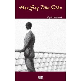 Her Şey Dün Oldu - Ogün Kaymak
