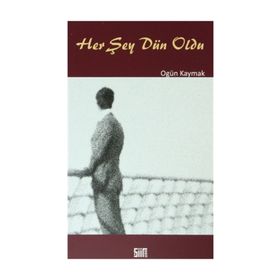 Her Şey Dün Oldu - Ogün Kaymak