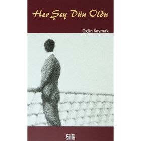 Her Şey Dün Oldu - Ogün Kaymak