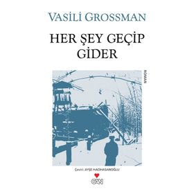 HER ŞEY GEÇIP GIDER - VASILI GROSSMAN