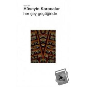 Her Şey Geçtiğinde Hüseyin Karacalar - Ebabil Yayıncılık