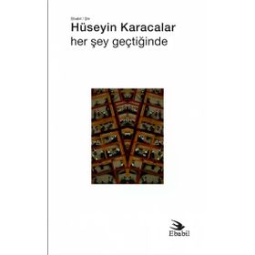 Her Şey Geçtiğinde Hüseyin Karacalar - Ebabil Yayıncılık