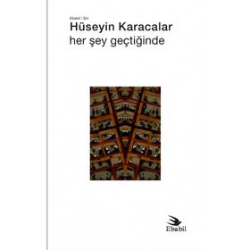 Her Şey Geçtiğinde Hüseyin Karacalar - Ebabil Yayıncılık
