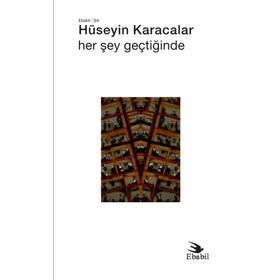 Her Şey Geçtiğinde Hüseyin Karacalar - Ebabil Yayıncılık
