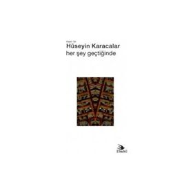 Her Şey Geçtiğinde Hüseyin Karacalar - Ebabil Yayıncılık