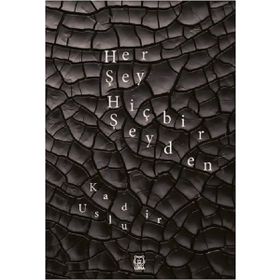 Her Şey Hiçbir Şeyden - Kadir Uslu