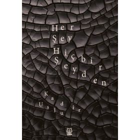 Her Şey Hiçbir Şeyden - Kadir Uslu
