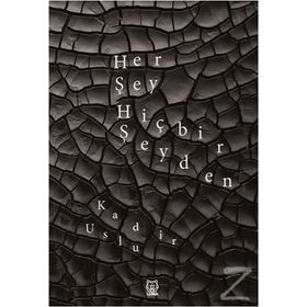 Her Şey Hiçbir Şeyden - Kadir Uslu