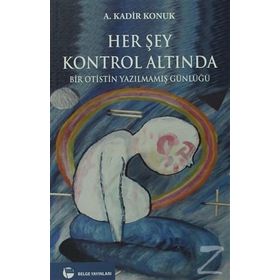 Her Şey Kontrol Altında - A. Kadir Konuk