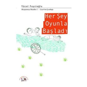 Her Şey Oyunla Başladı - Yücel Feyzioğlu