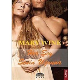 HER ŞEY SENIN UĞRUNA - MARY WINE