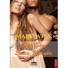 HER ŞEY SENIN UĞRUNA - MARY WINE