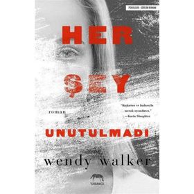Her Şey Unutulmadı - Wendy Walker