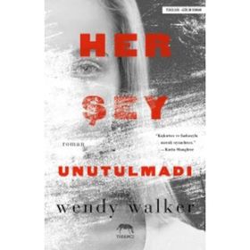 Her Şey Unutulmadı - Wendy Walker