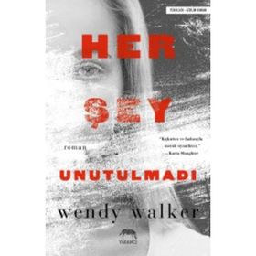 Her Şey Unutulmadı - Wendy Walker