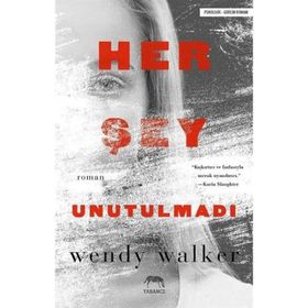 Her Şey Unutulmadı - Wendy Walker