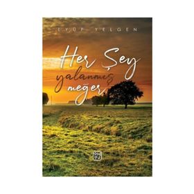 Her Şey Yalanmış Meğer - Eyüp Yelgen