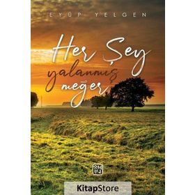 Her Şey Yalanmış Meğer - Eyüp Yelgen