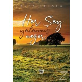 Her Şey Yalanmış Meğer - Eyüp Yelgen