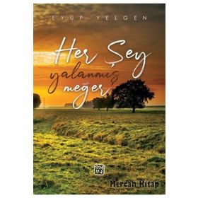 Her Şey Yalanmış Meğer - Eyüp Yelgen