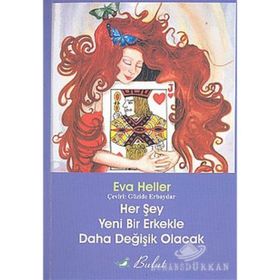 HER ŞEY YENI BIR ERKEKLE DAHA DEĞİŞİK OLACAK - EVA HELLER