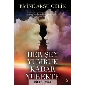 Her Şey Yumruk Kadar Yürekte - Emine Aksu Çelik