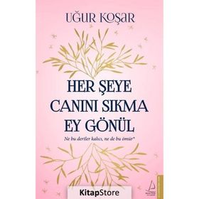 Her Şeye Canını Sıkma Ey Gönül - Uğur Koşar