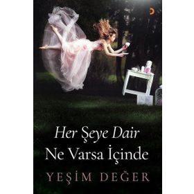 Her Şeye Dair Ne Varsa İçinde / Yeşim Değer