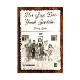 Her Şeye Dair Yanık Sevdalar - Yavuz Şimşek