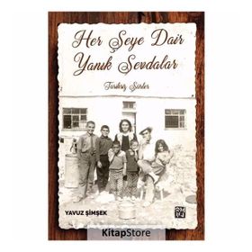 Her Şeye Dair Yanık Sevdalar - Yavuz Şimşek