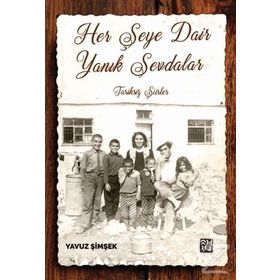 Her Şeye Dair Yanık Sevdalar - Yavuz Şimşek