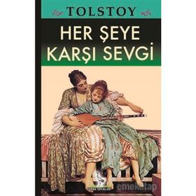 Her Şeye Karşı Sevgi - lev nikolayevich tolstoy