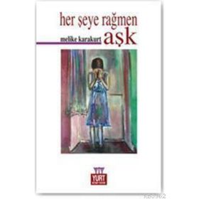 HER ŞEYE RAĞMEN AŞK - MELIKE KARAKURT