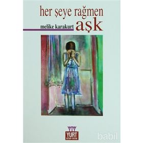 HER ŞEYE RAĞMEN AŞK - MELIKE KARAKURT