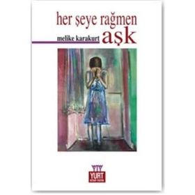 HER ŞEYE RAĞMEN AŞK - MELIKE KARAKURT