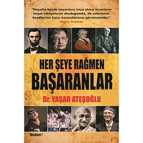 HER ŞEYE RAĞMEN BAŞARANLAR - YAŞAR ATEŞOĞLU