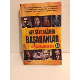 HER ŞEYE RAĞMEN BAŞARANLAR - YAŞAR ATEŞOĞLU