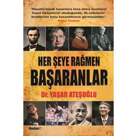 HER ŞEYE RAĞMEN BAŞARANLAR - YAŞAR ATEŞOĞLU