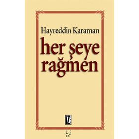 HER ŞEYE RAĞMEN - HAYREDDIN KARAMAN