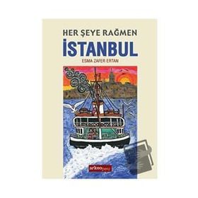 Her Şeye Rağmen İstanbul - Esma Zafer Ertan