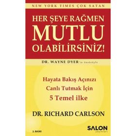 Her Şeye Rağmen Mutlu Olabilirsiniz - Hayata Bakış Açınızı Canlı Tutmak İçin 5 Temel İlke - Salon Yayınları