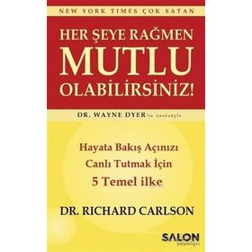 Her Şeye Rağmen Mutlu Olabilirsiniz - Hayata Bakış Açınızı Canlı Tutmak İçin 5 Temel İlke - Salon Yayınları