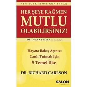 Her Şeye Rağmen Mutlu Olabilirsiniz! / Richard Carlson